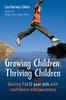 The Growing Children, Thriving Children : Raising 7 To 12 Year Olds With Confidence and Awareness Book