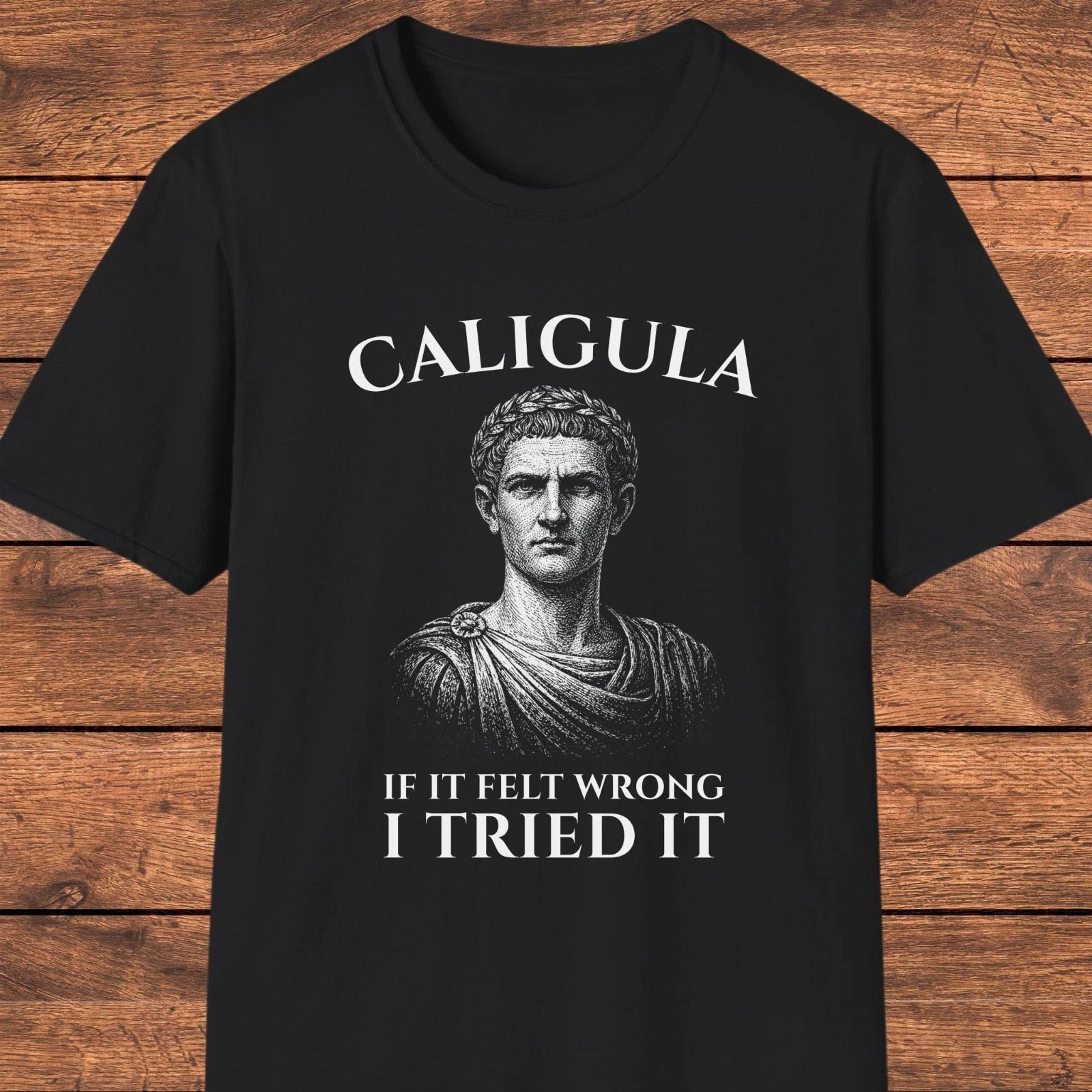 Caligula  Shirt, Funny Roman Emperor Tee, Dark History Humor, Ancient Rome L