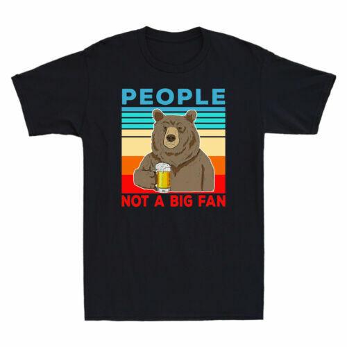 Bear People Not A Big Fan Funny Beer Lovers Gift Vintage Men s T-Shirt Unisex T-Shirt S