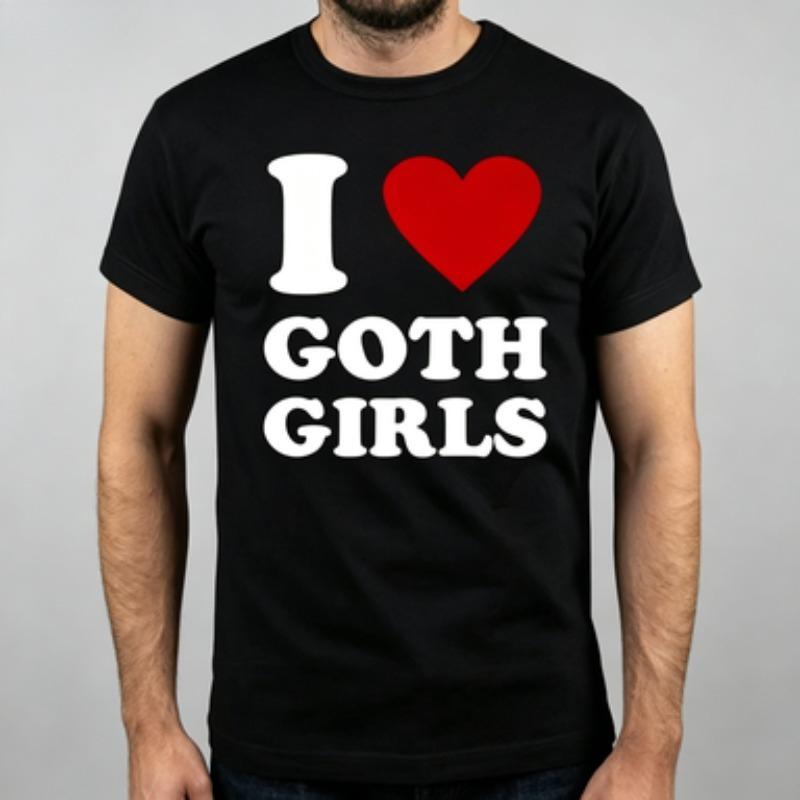 Unisex Modal Tshirt I Love Goth Girls Heart Print Short Sleeve Crewneck Casual Funny Tee Black White