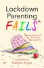 The Lockdown Parenting Fails : (Because It's Not All F*cking Rainbows!) Book
