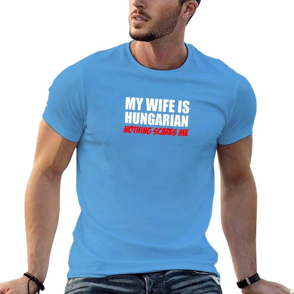 Wife Is Hungarian Nothing Scares Me T-Shirt plain sweat shirts aesthetic clothes workout shirt