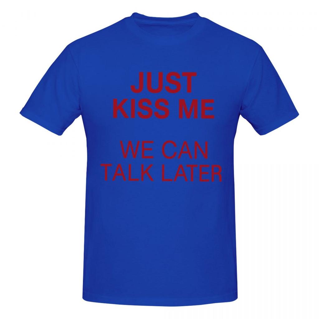 T-shirt Unisexe Just Kiss Me We Can Talk Later Blague Amusante Manches Courtes en Coton Grande Taille Unisexe