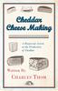 Kniha Cheddar Cheese Making - A Historical Article On the Production of Cheddar
