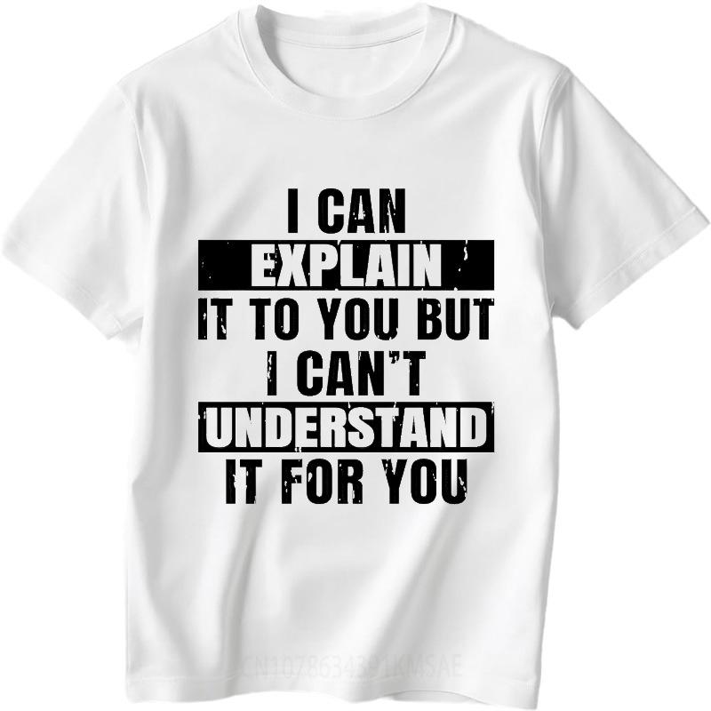 Plus Size Summer For Men tshirt I Can Explain It To You But I Cant Understand It For You Short Sleeve Cotton Crew Neck