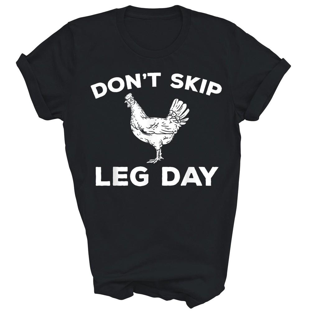 

Dont Skip Leg Day Funny Gym Workout Fitness Unisex Shirt Gift 3XL