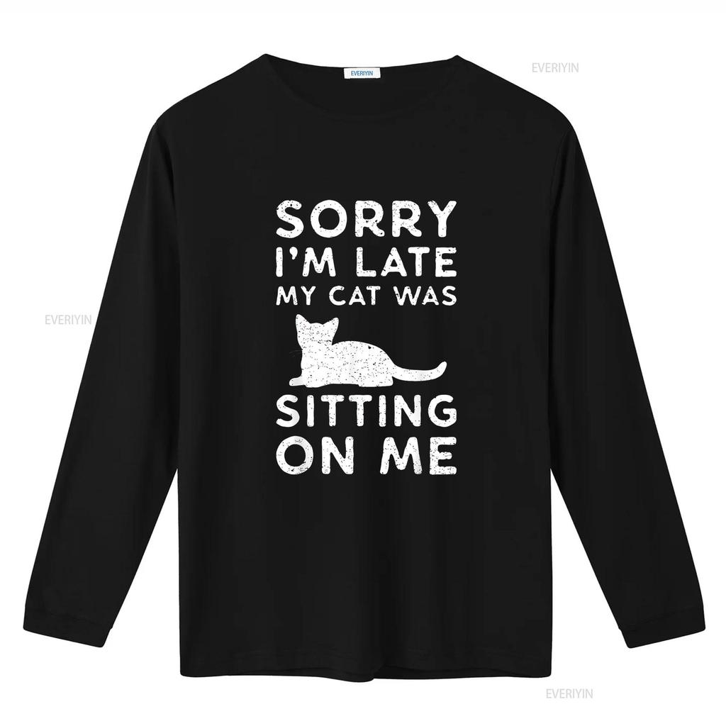 Funny Cat Parent Sorry I M Late My Was Sitting On Me T Shirt Vintage Washed Designer Clothes Soft Stylish Comfortable