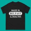 Made In Belfast All Original Parts Mens T Shirt Womens Tops Tees