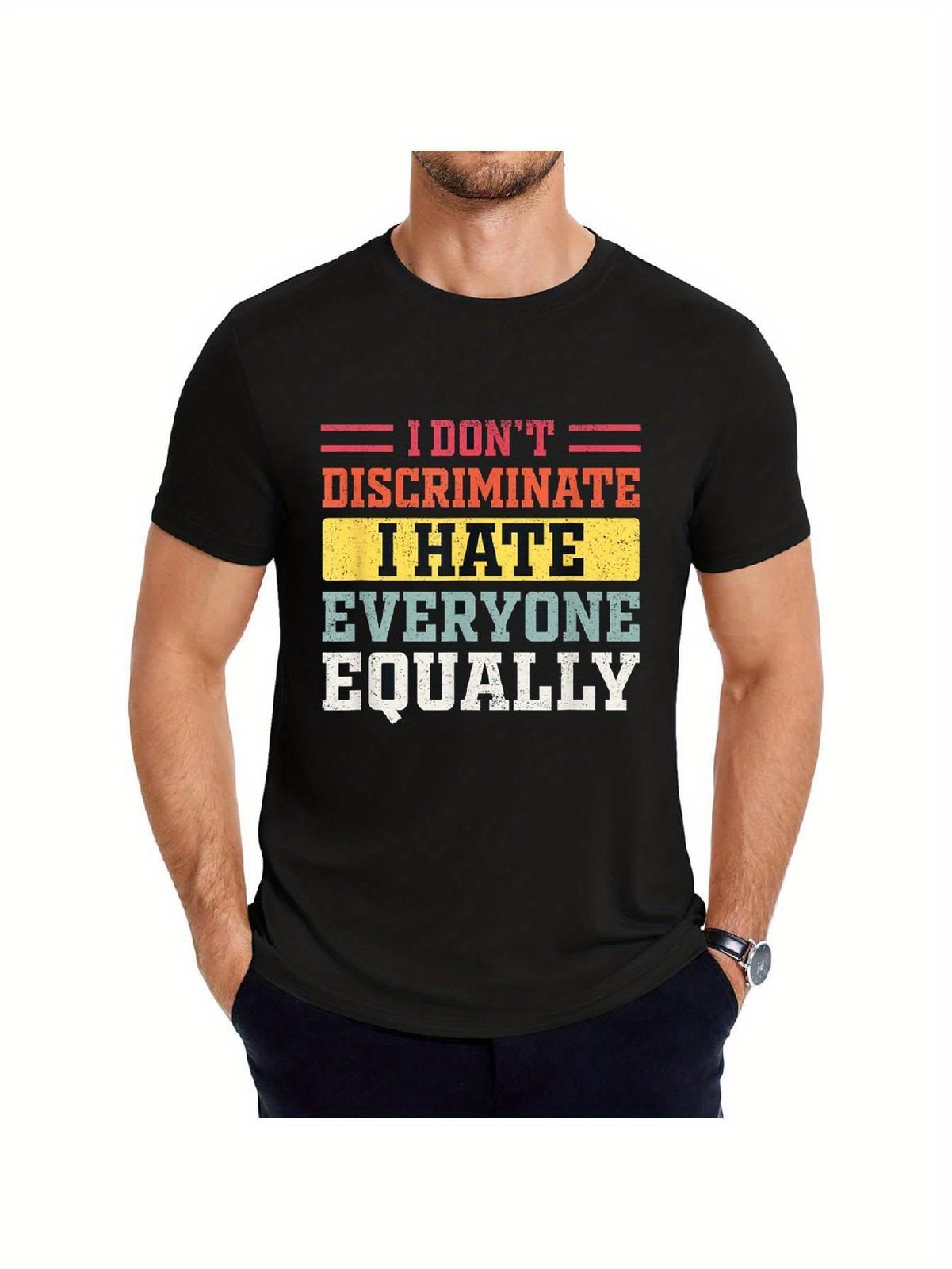 I DON T DISCRIMINATE I HATE EVERYONE EQUALLY Funny Sarcastic Quote T-Shirt S разноцветный