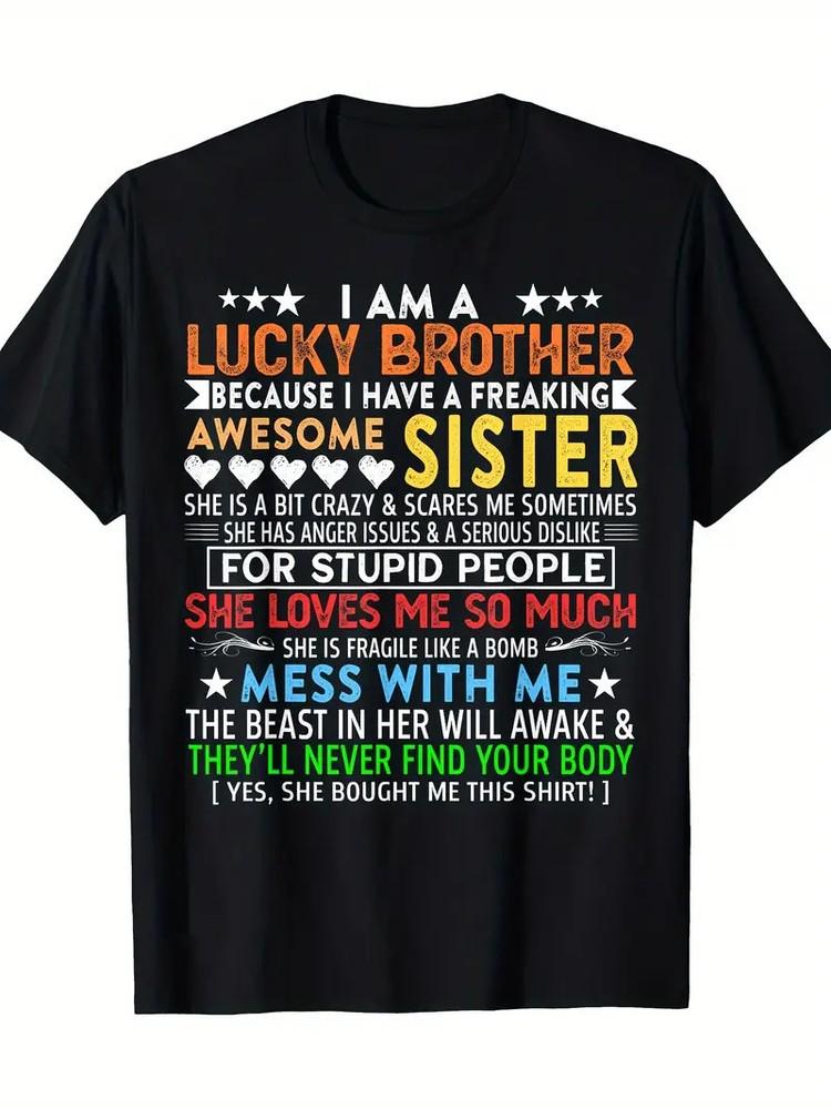 

I Am A Lucky Brother Gift For Brother From Sisters Birthday T-Shirt Unisex T-Shirt XXXXL