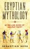 The Egyptian Mythology : Myths and Gods of Ancient Egypt Book