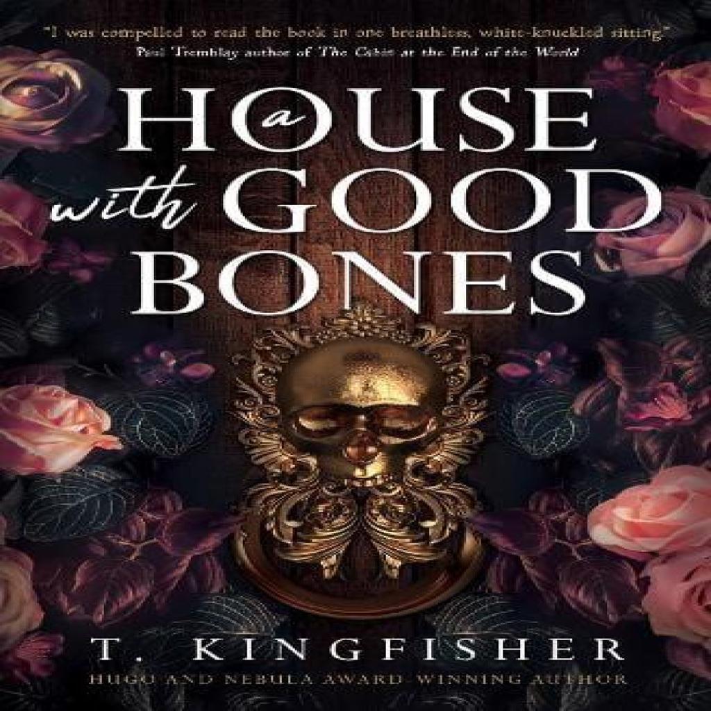 A House With Good Bones by T. Kingfisher Paperback Book 9781803363363