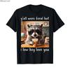 Raccoon Yall Were Feral But I Low Key Love You School Humor Tshirt For Men Women 100 Cotton T Shirts Short Sleeve Tops 05011