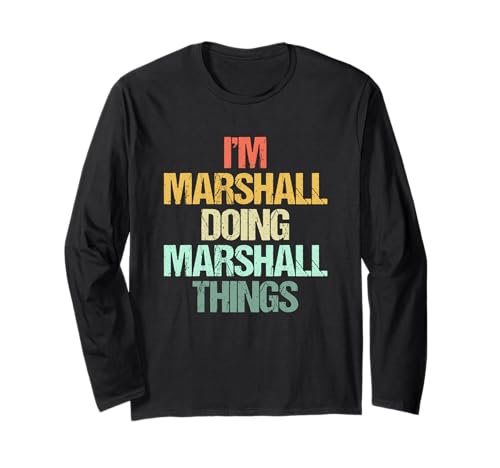 I m Marshall Doing Marshall Things Fun Name Marshall Long Sleeve T-Shirt