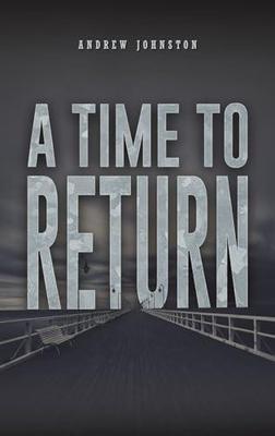 A Time To Return by Andrew Johnston Hardback Book 9781035883295