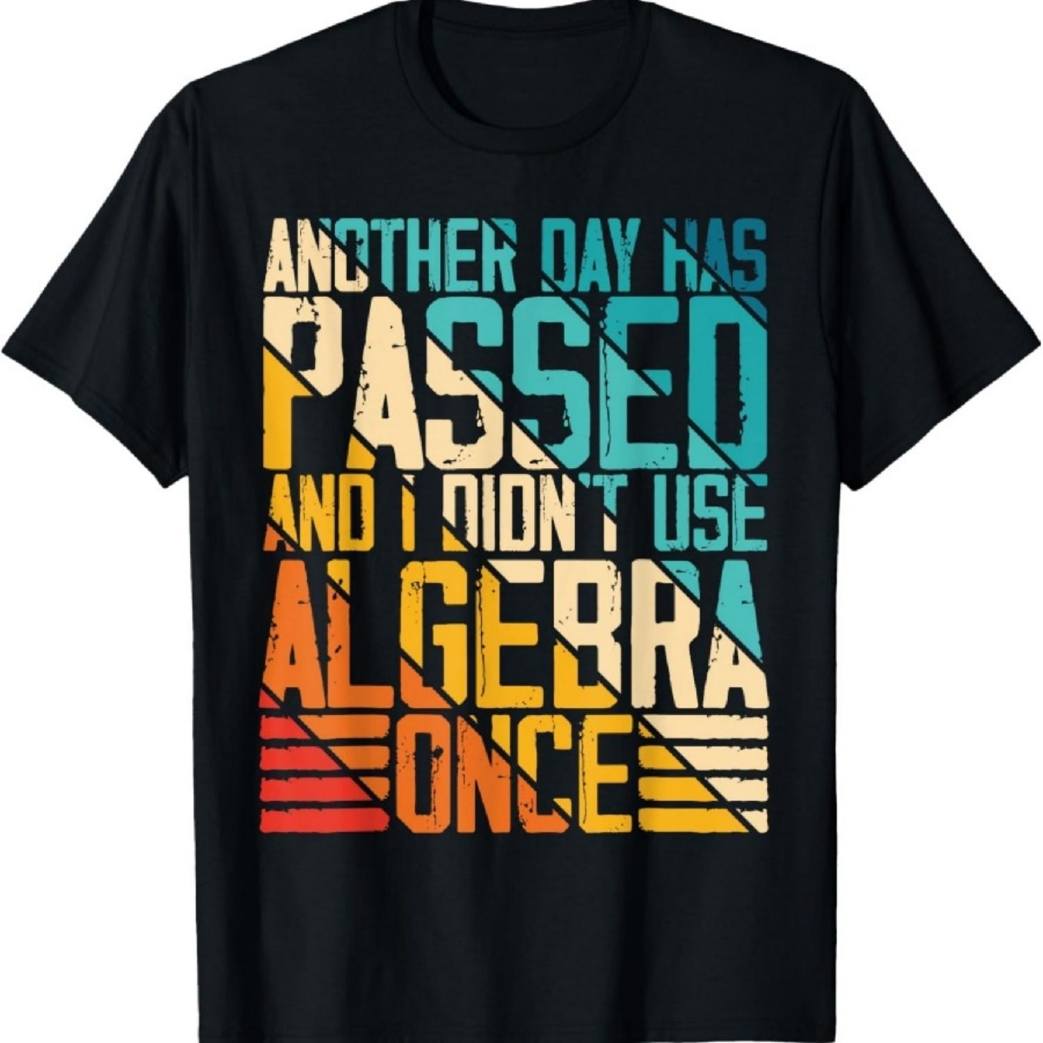 

Another Day Has Passed And I Didn t Use Algebra Once Funny T-Shirt XXXXXL чёрный