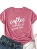 Kaffe är bra idé Bokstavstryck T-shirt Dam Kortärmad O-ringad Lös T-shirt Sommar Dam T-shirt Toppar Kläder Mujer