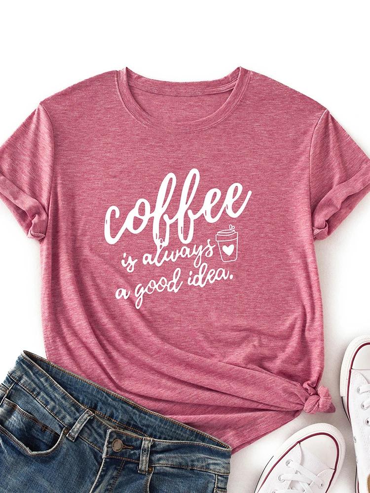 Kaffe är bra idé Bokstavstryck T-shirt Dam Kortärmad O-ringad Lös T-shirt Sommar Dam T-shirt Toppar Kläder Mujer