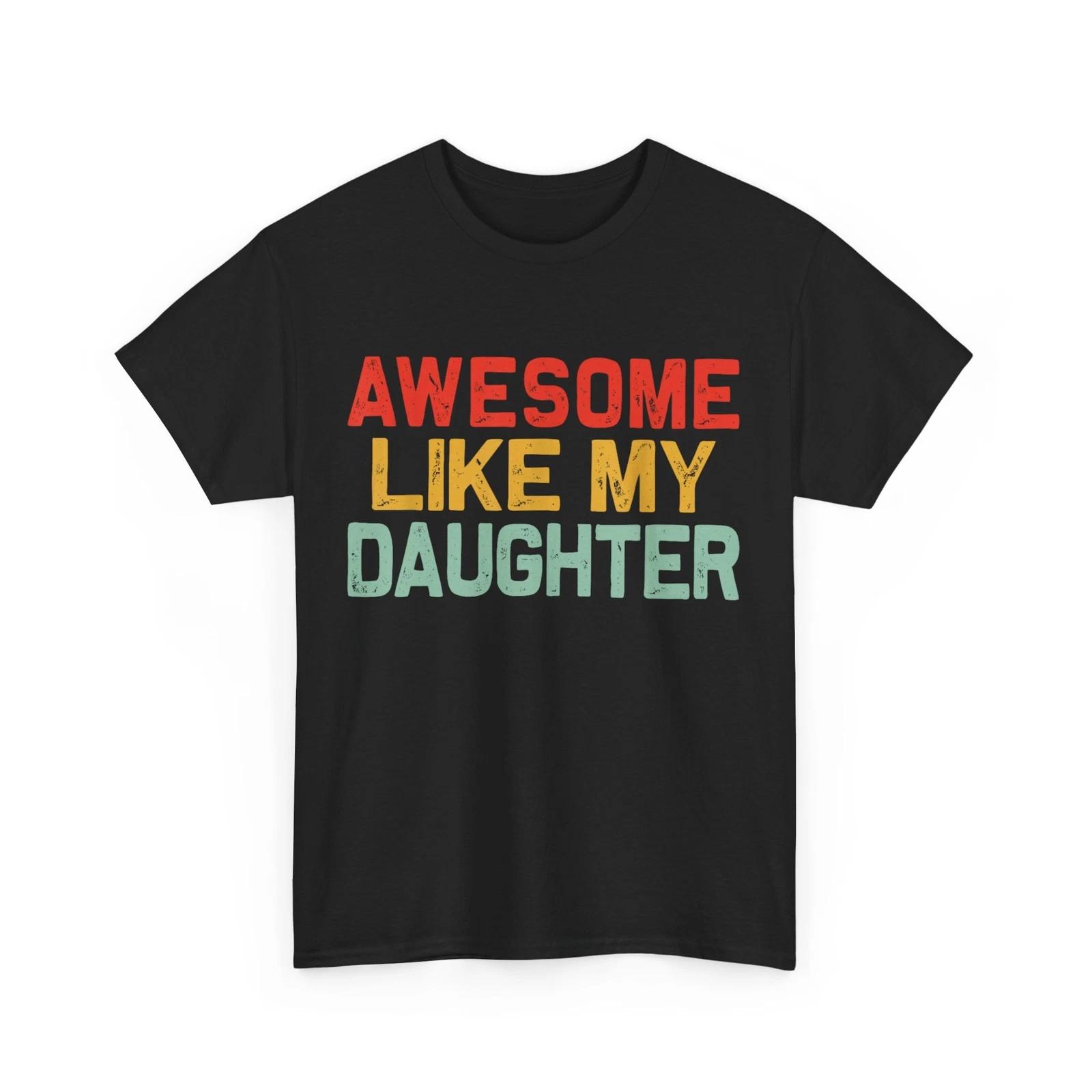 Father s Day T-Shirt, Awesome Like My Daughter Dad Father Funny Shirt 2XL