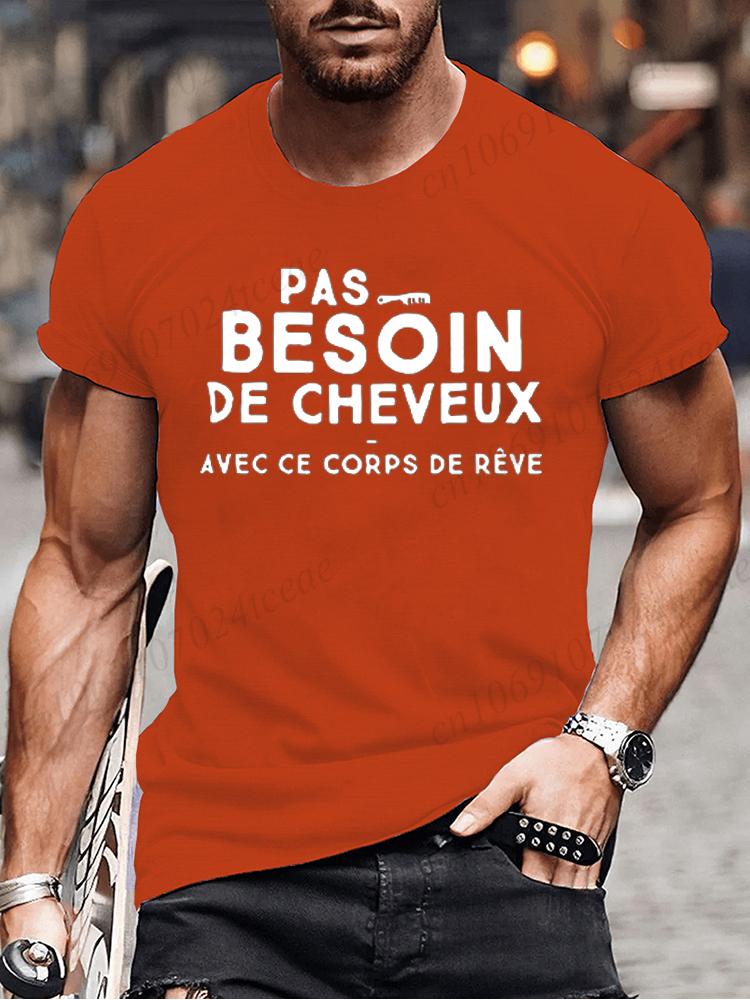 No Need for Hair with This Dream Body T Shirt Funny Birthday Gift  Funny Brother Dad Humor Homme Tshirt French Men's Tee Tops