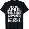 Funny It's My April Fools Day Birthday And That's No Joke T-Shirt