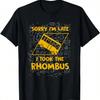 Sorry I'm Late I Took The Rhombus Funny Math Teacher T-Shirt T-Shirt