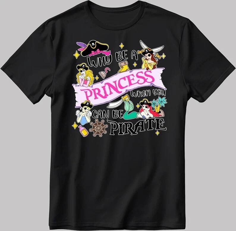 Why Be A Princess Pirate Black T Shirt S