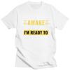 Just Because Im Awake Doesnt Mean Im Ready To Do Things Tshirts for Men Short Sleeve Casual Tshirt Loose Fit 100 Cotton Tees