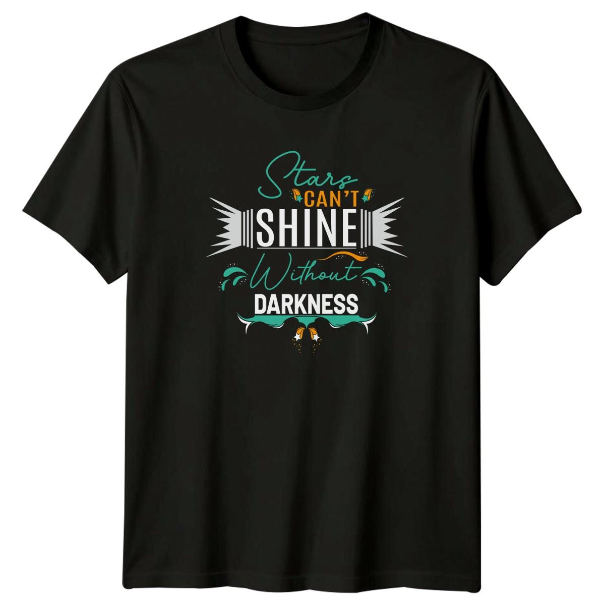Stars Cant Shine Without Darkness T-Shirt Motivational Quotes Inspirational XXXL