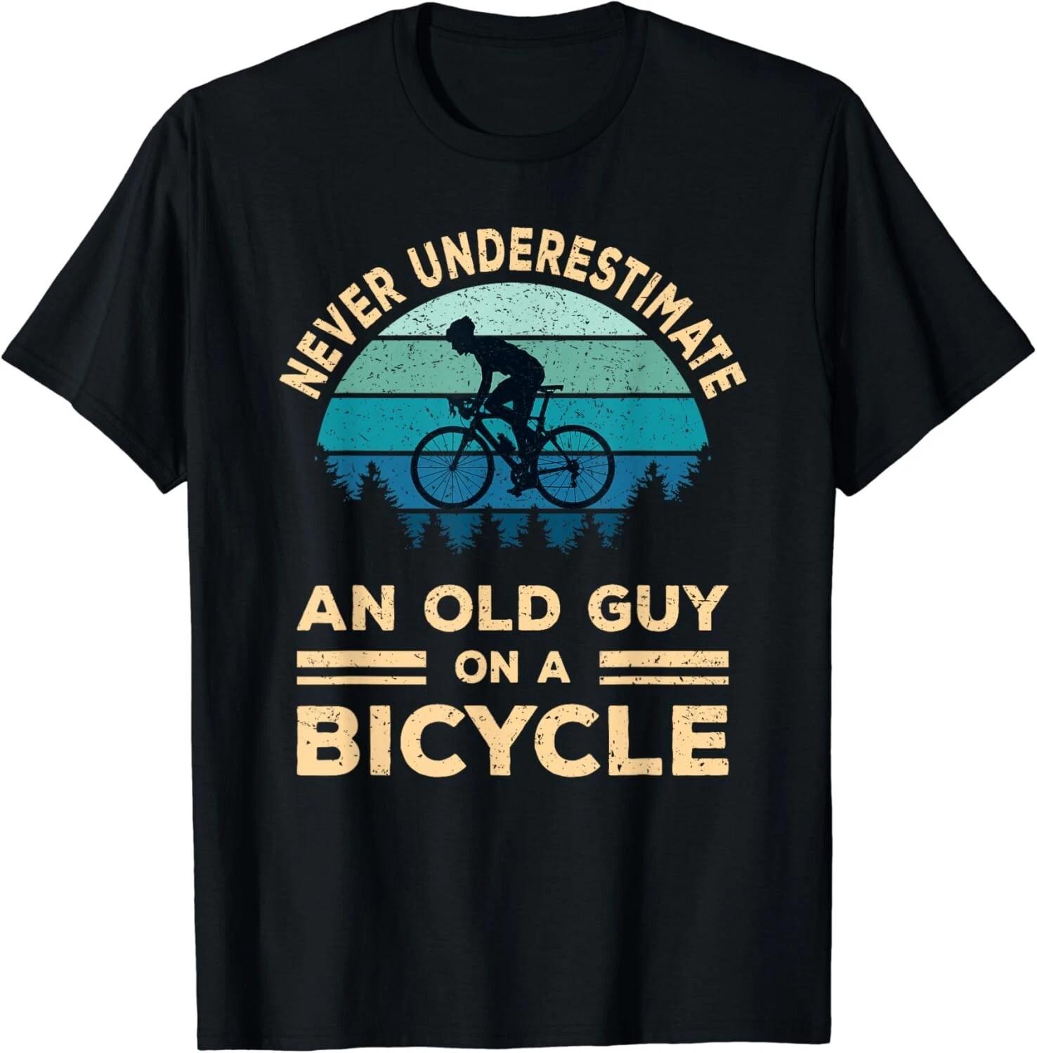 

Never Underestimate An Old Guy On A Bicycle Funny Cycling Gift Unisex T-Shirt XL