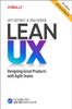 Bok Lean UX : Creating Great Products with Agile Teams