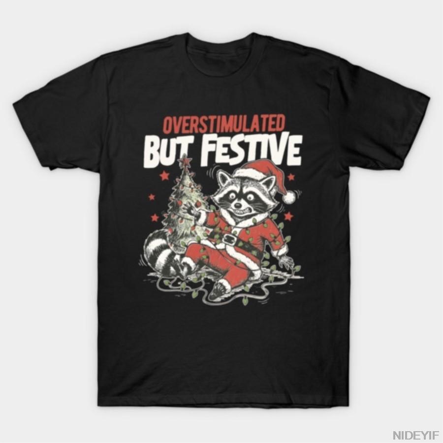 

Overstimulated But Festive T-shirt For Men Women 100% Cotton T Shirts Short Sleeve Tops 1110-4 4XL