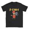 Men's F Caw F Rooster Funny Bird Fcawf Chicken  T Shirt  Pure Cotton Clothes Funny Short Sleeve O Neck Tees Summer T-Shirts