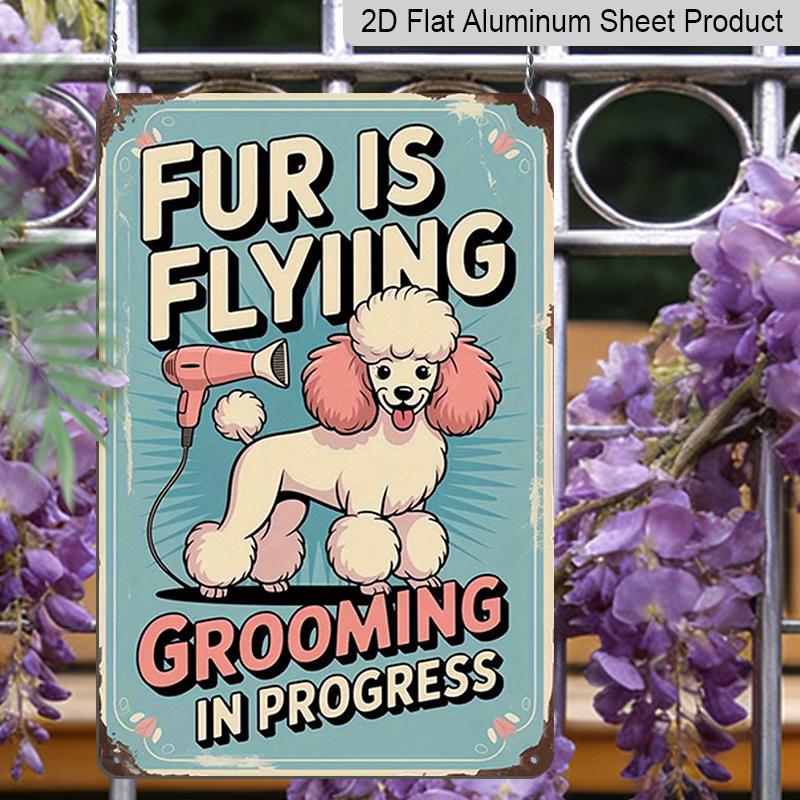 2D Flat Funny "Fur Is Flying Grooming In Progress" Aluminum Sign - Vintage Green & Pink Dog Grooming Wall Art with Poodle Design Indoor/Outdoor