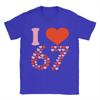 I Love 67 Valentines Day Cotton TShirt For Unisex Summer  Funny T Shirts Crewneck Trendy Cool Tee Shirt Oversize Print Clothes
