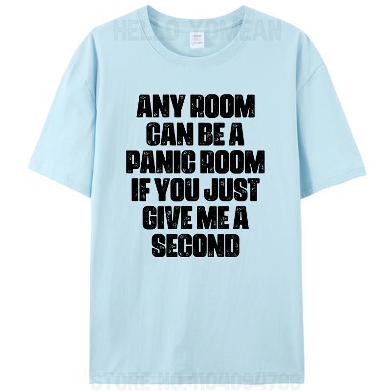 Any Room Can Be A Panic Room If You Just Give Me A Second Unisex T-Shirt Cotton Casual Women Men Classic Graphic Tees Tops Gifts