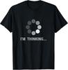 I am Thinking Loading Buffering Funny Gift TShirt Unisex T-Shirt
