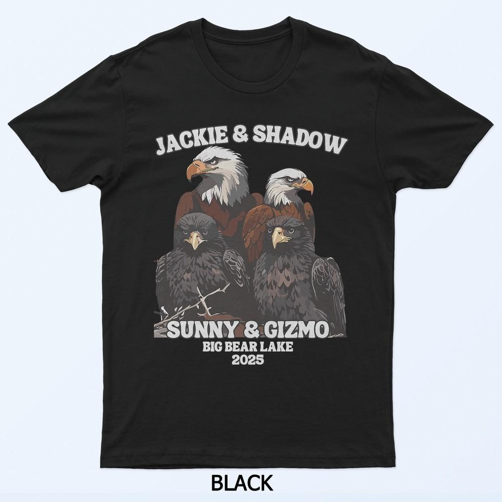 

Jackie And Shadow Big Bear Lake Eaglet Funny Eagle Lover T-Shirt 4XL