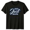 Just Smile T-Shirt Inspirational Quotes Positivity Gift For Him And Her