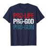 Pro Life Pro God Pro Gun Shirt Usa Patriot Birthday Gift Tshirt Cotton Holiday Tops Shirt Oversized Unisexs T Shirts Preppy