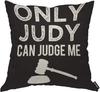 Funny Legal Quote Pillow Cover, Only Judy Can Judge Me Cushion Case, Gavel Print Home Decor, Novelty Gift