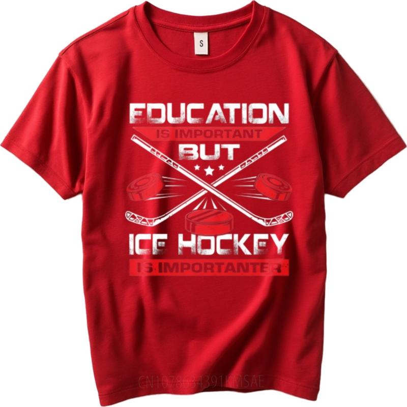 Unisex Brand Tshirt New Arrived For Him Crew Neck Tshirt Big Size Education Is Important But Ice Hockey Is Importanter Trendy