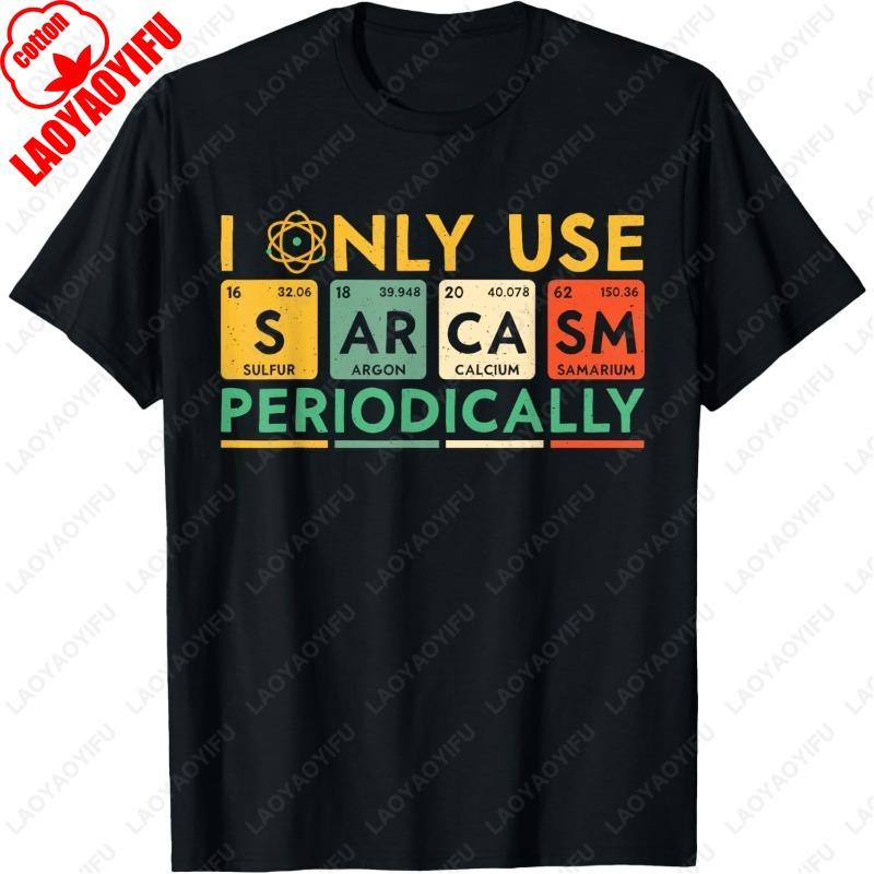

I Only Use Sarcasm Periodically Funny Men Women Science TShirt Creative Hipster Vintage Classics Tees Gift Unisex All Match Tops S