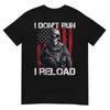 I Don't Run I Reload, US Flag For A Patriotic Gun Lover T-Shirt