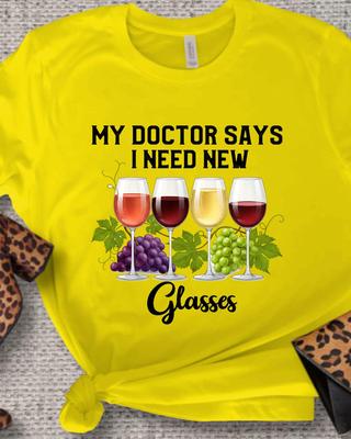 My Doctor Says I Need New Glasses T-Shirt | Wine Glasses Design, 8 Colors