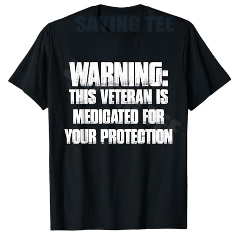 Warning This Veteran Is Medicated for Your Protection Funny TShirt Y2k Humorous Letters Printed Sarcastic Saying Tee Novelty S