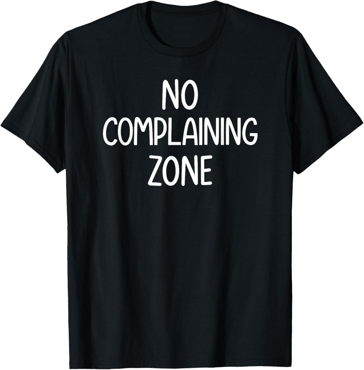 No Complaining Zone, Funny, Jokes, Sarcastic Sayings T-Shirt S