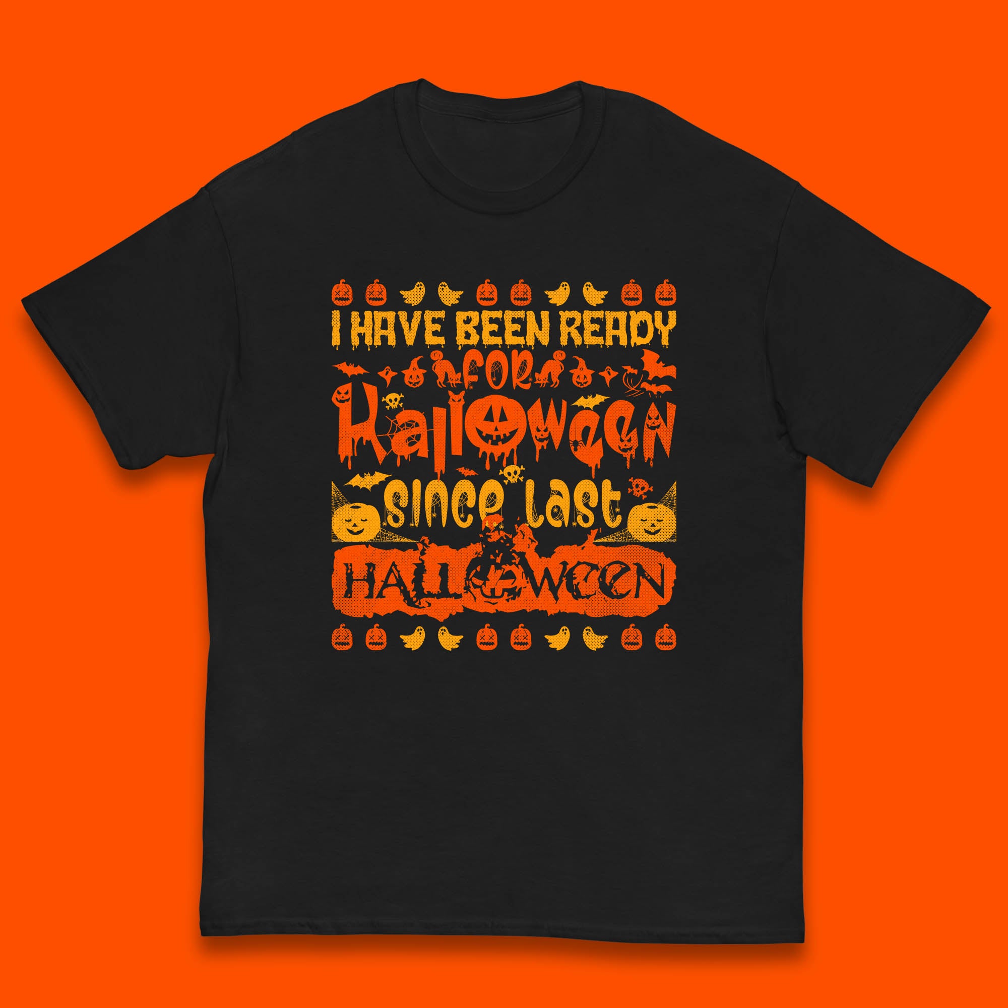 I Have Been Ready For Halloween Since Last Halloween Scary Spooky Pumpkin Kids T Shirt 140