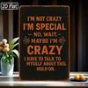 1PC Tin Sign I Am Not Crazy I Am Special - Funny Quote Office/Man Cave, 8x12in/20x30cm