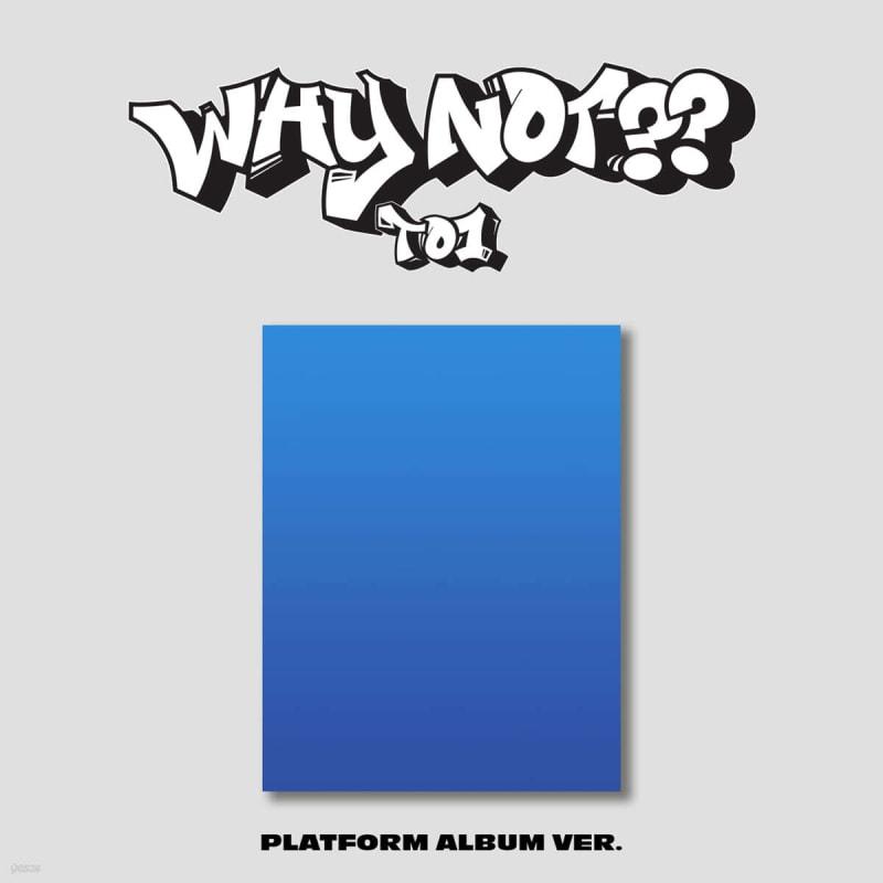 

TO1 - 3rd Mini Album : WHY NOT [PLATFORM ALBUM ver.]